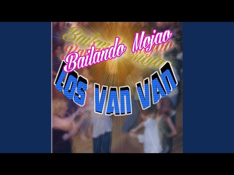 Bailando mojao – Los Van Van