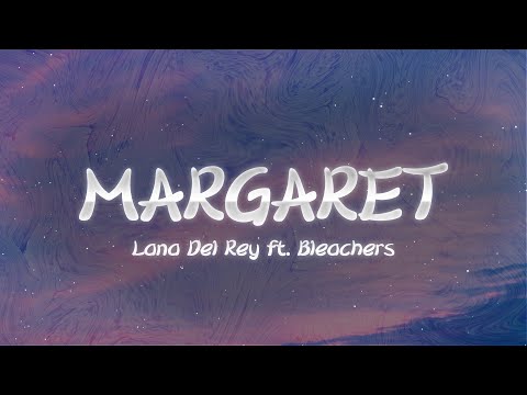 Lana Del Rey - Margaret (Lyrics) ft. Bleachers