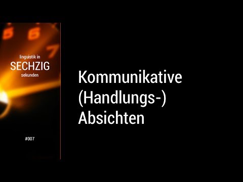 Linguistik in 60 Sekunden -- #007 Kommunikative (Handlungs-)Absichten