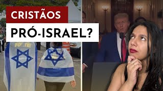 CRISTÃOS PRÓ-ISRAEL? Quem são os cristãos sionistas? E por que eles apoiam o Estado de Israel?