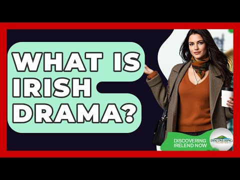What Is Irish Drama? - Discovering Ireland Now