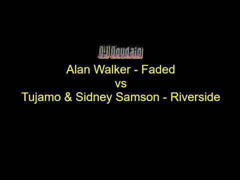Alan Walker - Faded vs Tujamo & Sidney Samson - Riverside (DJ Doudain Remix)