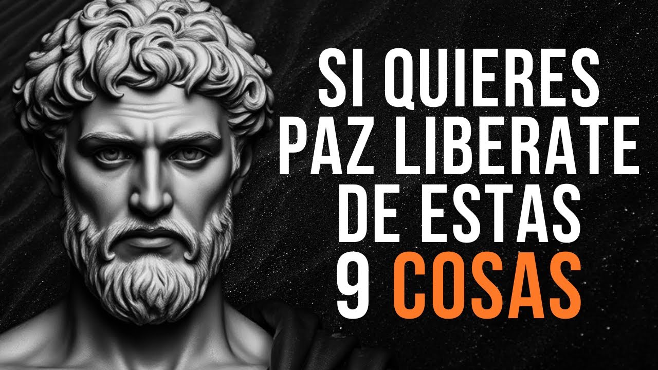 SI QUIERES PAZ, CÁLLATE Y ELIMINA ESTAS 9 COSAS | ESTOICISMO 🏛️
