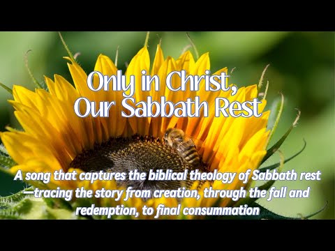Only in Christ, Our Sabbath Rest | An uplifting song that captures beauty of Sabbath rest in Christ