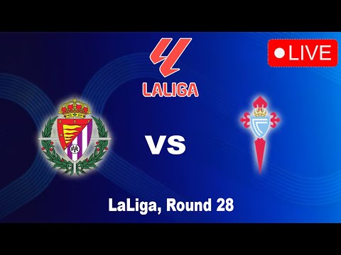 🔴Real Valladolid vs Celta Vigo Preview, Goal Prediction, Where to Live, Lineup LaLiga Round 28