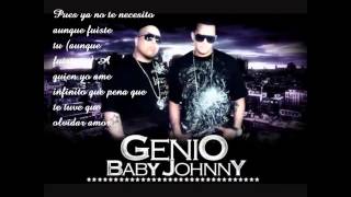 Genio &amp; Baby Johnny Ft. J - Quiles - No te necesito (Letra)