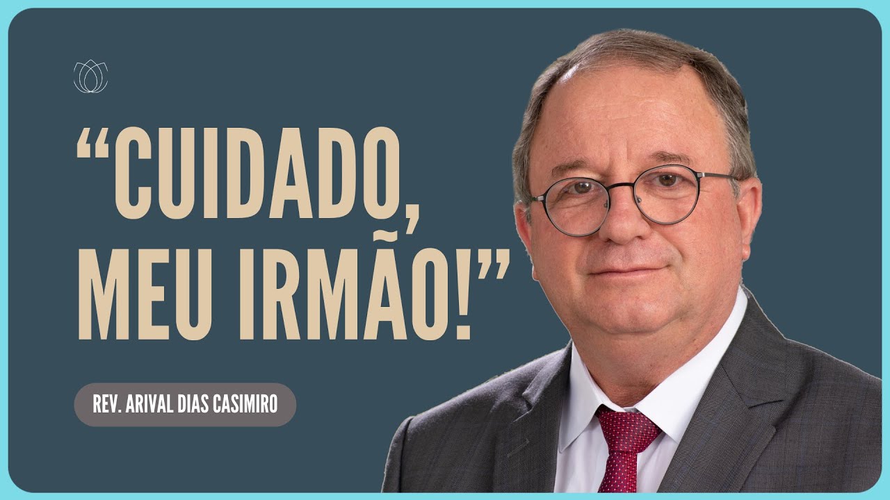 CRENTE, CUIDADO COM A INVERSÃO DE VALORES | Rev. Arival Dias Casimiro | IPP