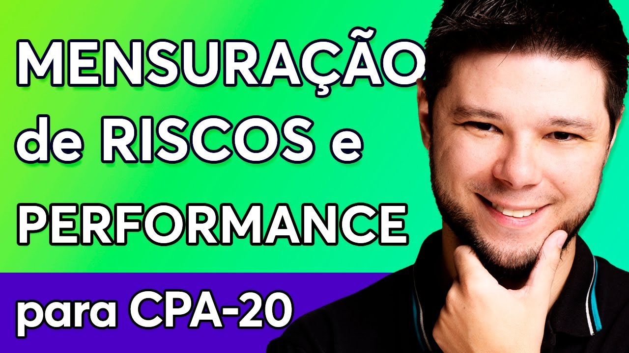 Guia Completo: Mensuração de Riscos e Performance 🚀 AULA INCRÍVEL para passar de primeira na CPA-20