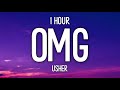 Usher - OMG (1 Hour) ft. will.i.am | There's so many ways to love you Baby, I can break you down