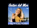 Guitar del Mar vol 1 Balearic Cafe Chillout Island ...