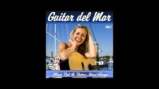 Chill 2 Chill presents ▶ Guitar del Mar Vol.1 - Balearic Cafe Chillout Island Lounge