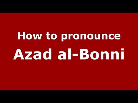 How to pronounce Azad al-Bonni (Arabic/Iraq) - PronounceNames.com