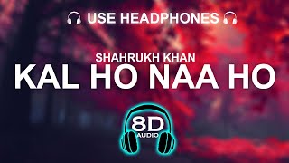 Download lagu ShahRukh Khan - Kal Ho Naa Ho 8D SONG | BASS BOOSTED | HINDI SONG mp3 Download lagu ShahRukh Khan - Kal Ho Naa Ho 8D SONG | BASS BOOSTED | HINDI SONG mp3