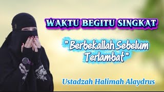 Download lagu USTADZAH HALIMAH ALAYDRUS || DON'T WASTE YOUR TIME: LIFE IS SO SHORT AND MEANINGFUL mp3