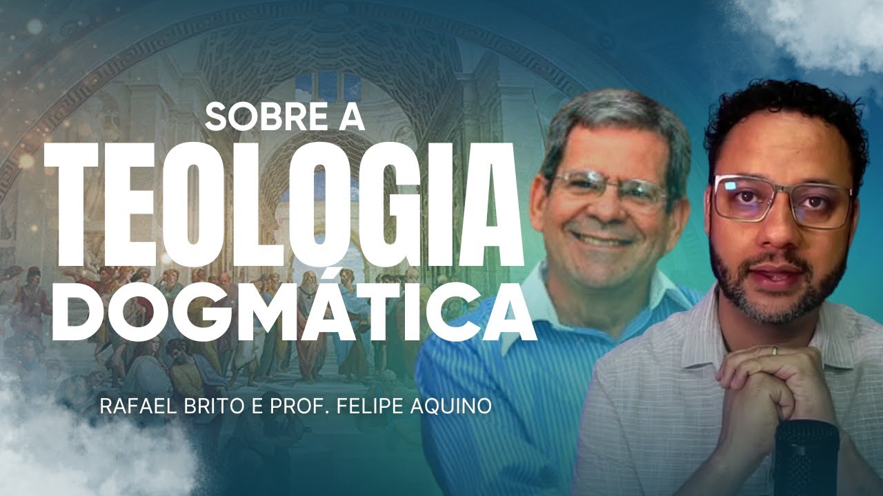 SOBRA A TEOLOGIA DOGMÁTICA - Rafael Brito