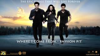 Where I Come From - Passion Pit