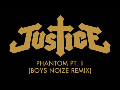 Justice - Phantom Pt. II (Boys Noize Remix) [Official Audio]