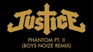 Justice Phantom Pt. II (Boys Noize Remix)