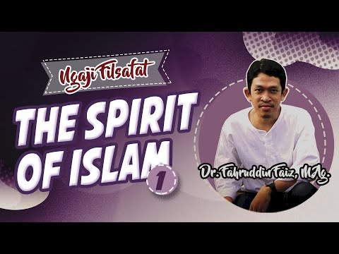 NGAJI FILSAFAT: THE SPIRIT OF ISLAM (1)