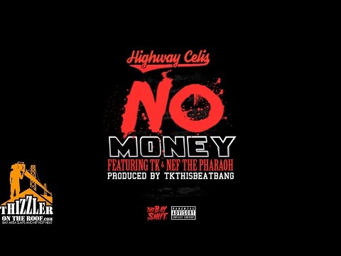 Highway Celis ft. TK, Nef The Pharaoh - No Money [Prod. TKThisBeatBang] [Thizzler.com]