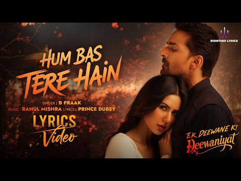 Hum Bas Tere Hain (LYRICS) - Ek Deewane Ki Deewaniyat | Harshvardhan, Sonam | B Praak, Rahul, Prince