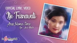 Download lagu Itje Trisnawati - Atas Nama Cinta mp3