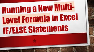 Download the video "Running a New Multi-Level Formula in Excel IF/ELSE Statements"