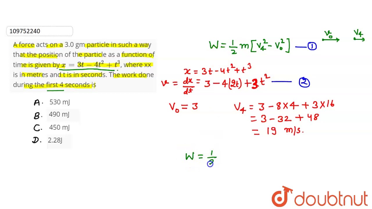 Watch video A force acts on a 3.0 gm particle in such a way that the position of the particle as a function of Now A force acts on a 3.0 gm particle in such a way that the position of the particle as a function of