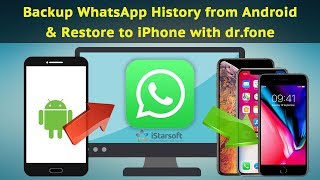 How to Backup WhatsApp History from Android & Restore to iPhone with dr.fone