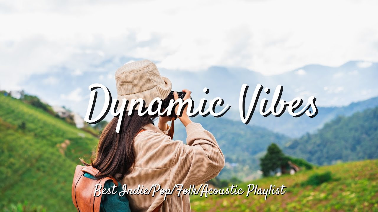 Dynamic Vibes: Inspiring Tracks for Your Quest | Best Indie/Pop/Folk/Acoustic Playlist