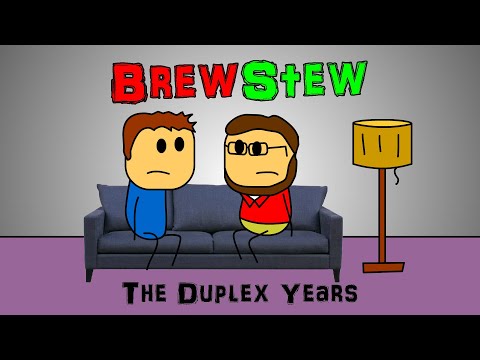 Brewstew In Chronological Order (Part 4 - The Duplex Years)