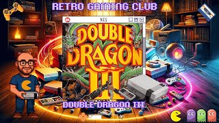 NES Throwback: Double Dragon 3 vs My Patience | NES | Review & Gameplay