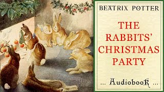 The Rabbits Christmas Party by Beatrix Potter | AUDIOBOOK (READ ALOUD) 🎄