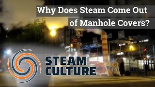 Why Does Steam Come Out of Manhole Covers? - Steam Culture