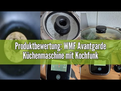 Produktbewertung: WMF Avantgarde Küchenmaschine mit Kochfunktion, besonders leise, 14 Kochprogramme,