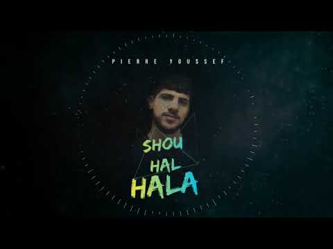 Pierre Youssef - Shou Hal Hala