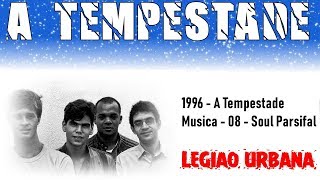 Música Soul Parsifal - Legião Urbana - A Tempestade 1996