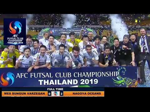 FINAL|| MES SUNGUN VARZEQAN vs NAGOYA OCEANS | Afc Futsal Club Championship Thailand 2019