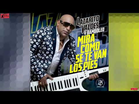 POPURRIT DE ÉXITOS DE BAMBOLEO - LAZARITO VALDES Y BAMBOLEO (AUDIOHQ) * MIRA COMO SE TE VAN LOS PIES