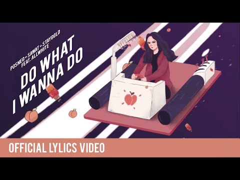 POSNEG x SAWAT x STAYGOLD - Do What I Wanna Do ft. ALLWHITE【Official Lyric Video】