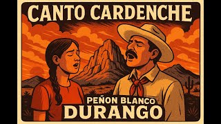 Canto cardenche: un vestigio vivo en Peñón Blanco, Durango