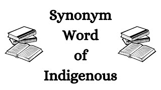 Synonym Word of Indigenous in English | Indigenous Synonym Word in English