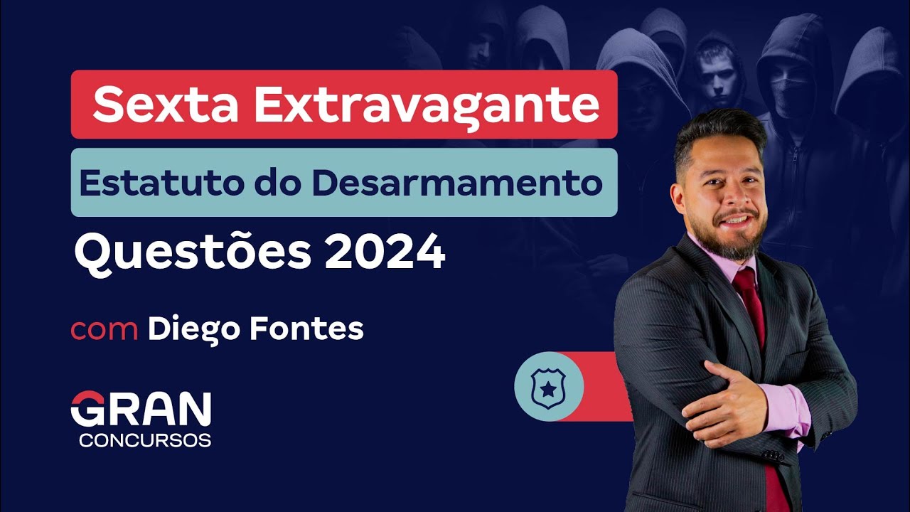 Sexta Extravagante | Estatuto do Desarmamento: Questões 2024
