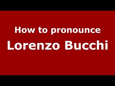 How to pronounce Lorenzo Bucchi (Italian/Italy)  - PronounceNames.com