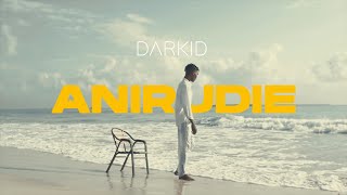 Darkid - Anirudie ( Official Music Video )