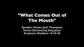 What Comes Out of The Mouth - Matthew 15:10-20