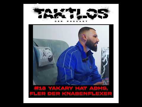 Yakary hat ADHS, Fler der Knabenflexer + Vibe 2 (Taktlos Podcast #18)