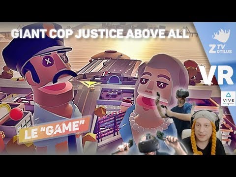 Deviens un flic géant en #VR et fait régner la loi sur #HTCVIVE