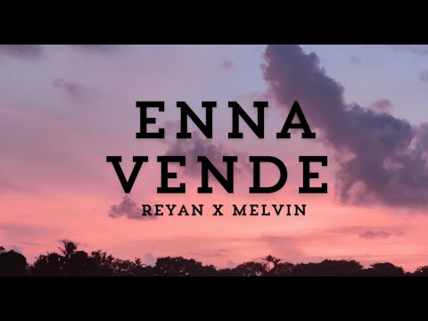 Reyan x Melvin - Enna vende - lyrics