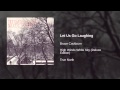 Bruce Cockburn - Let Us Go Laughing